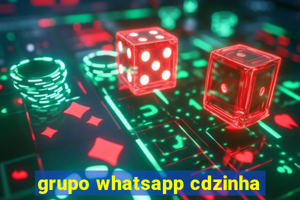 grupo whatsapp cdzinha